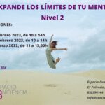 «EXPANDE LOS LÍMITES DE TU MENTE (Física Cuántica, Neurociencia, Epigenética)- Nivel 2; Febrero-Marzo 2023